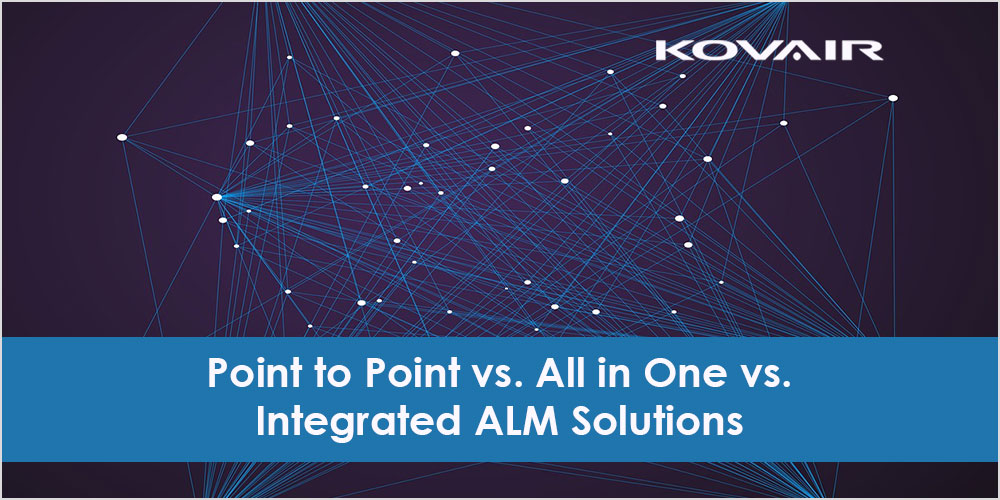 Point to Point vs. All in One vs. Integrated ALM Solutions