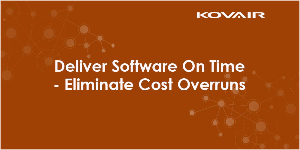 Deliver On Time – Eliminate Cost Overruns