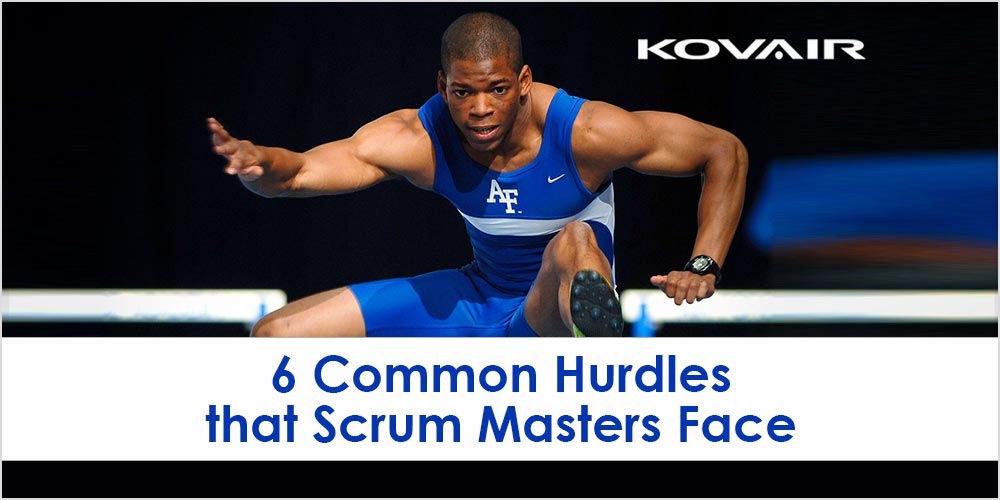 6 Common Hurdles that Scrum Masters Face