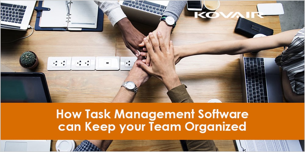 Task Management Software can Keep your Team Organized