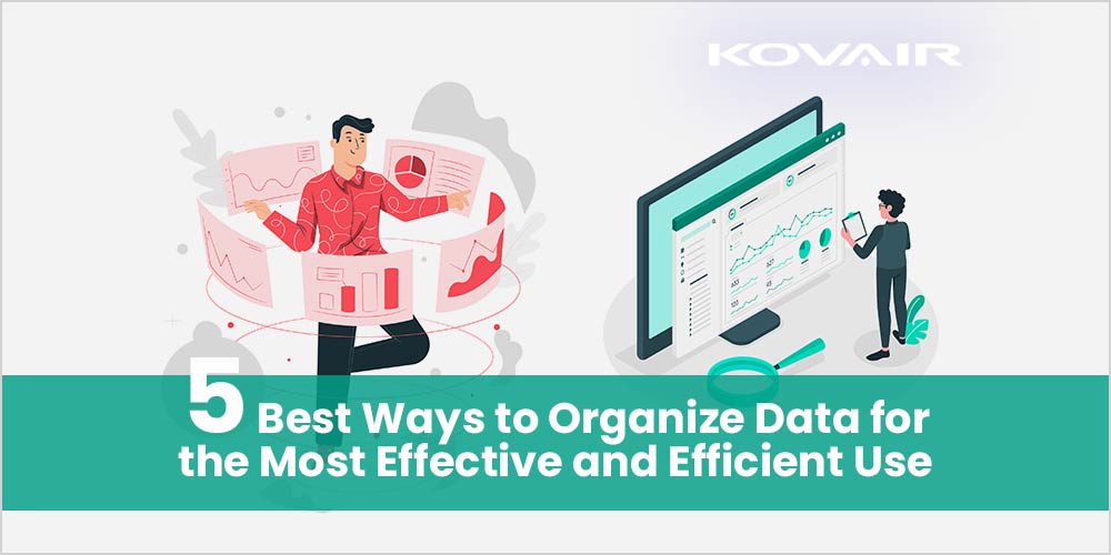 Organize Data For The Most Effective And Efficient Use