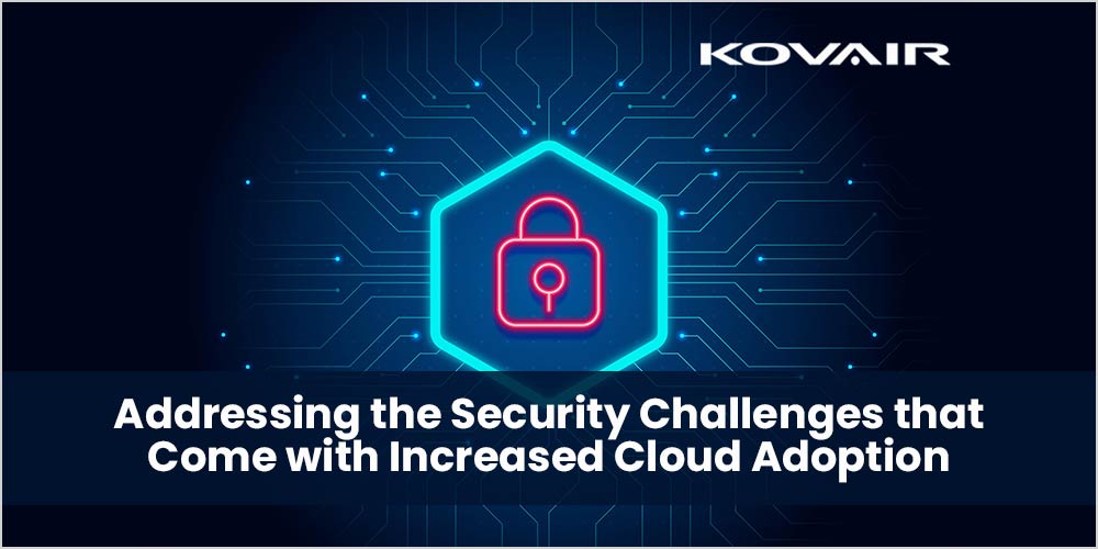 Security Challenges that Come with Increased Cloud Adoption