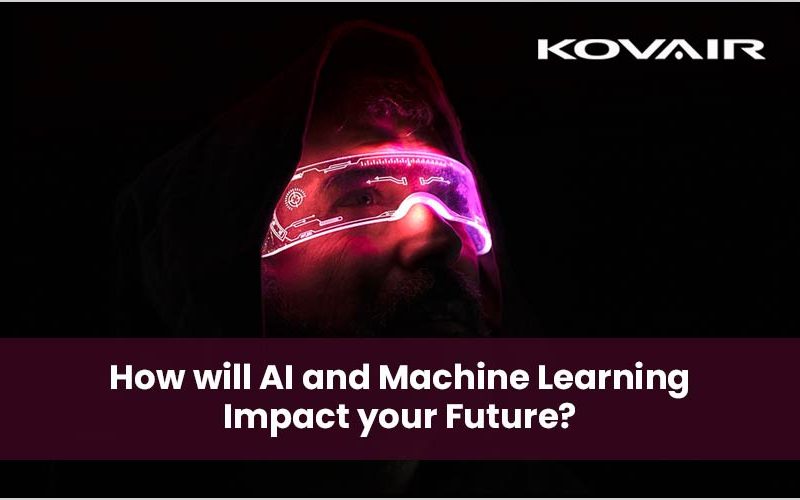 AI and Machine Learning Impact your Future