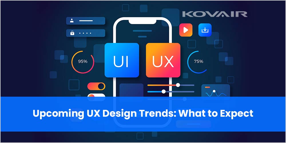 Upcoming UX Design Trends: What to Expect