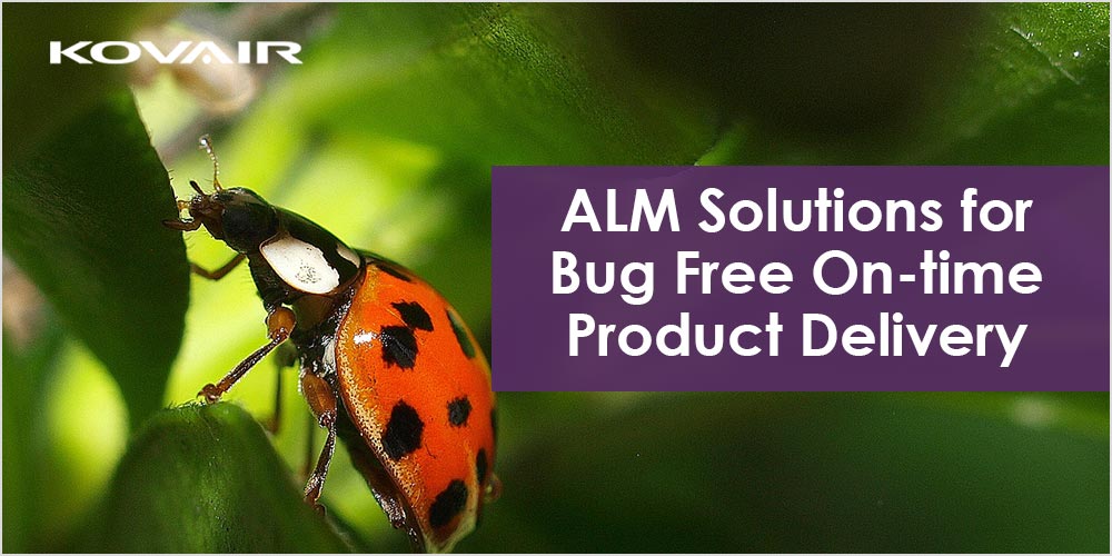 ALM Solutions for Bug Free On-time Product Delivery