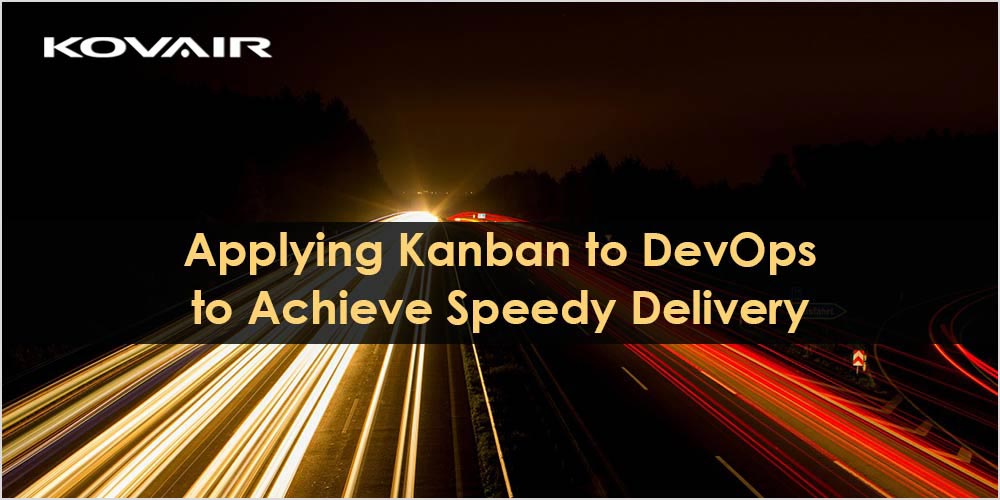 Applying Kanban to DevOps to Achieve Speedy Delivery