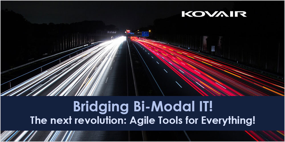 Bridging Bi-Modal IT! The next revolution: Agile Tools for Everything
