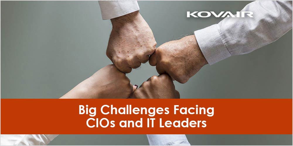 Big Challenges Facing CIOs and IT Leaders