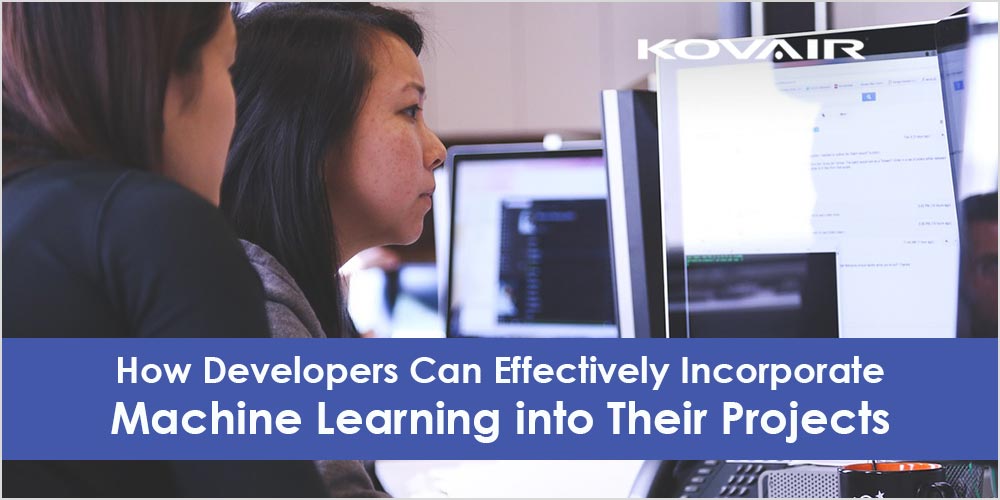How Developers Can Effectively Incorporate Machine Learning into Their Projects