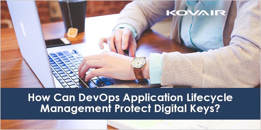 How Can DevOps Application Lifecycle Management Protect Digital Keys?