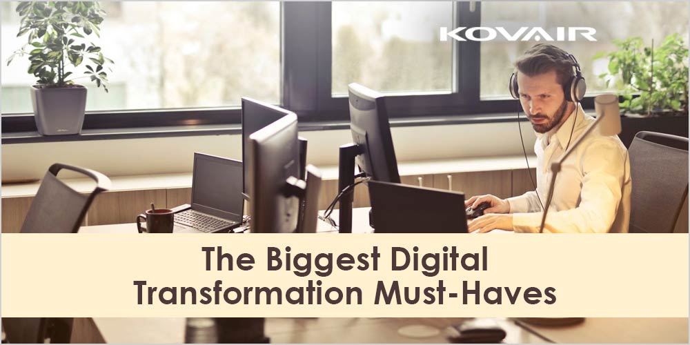 The Biggest Digital Transformation Must-Haves