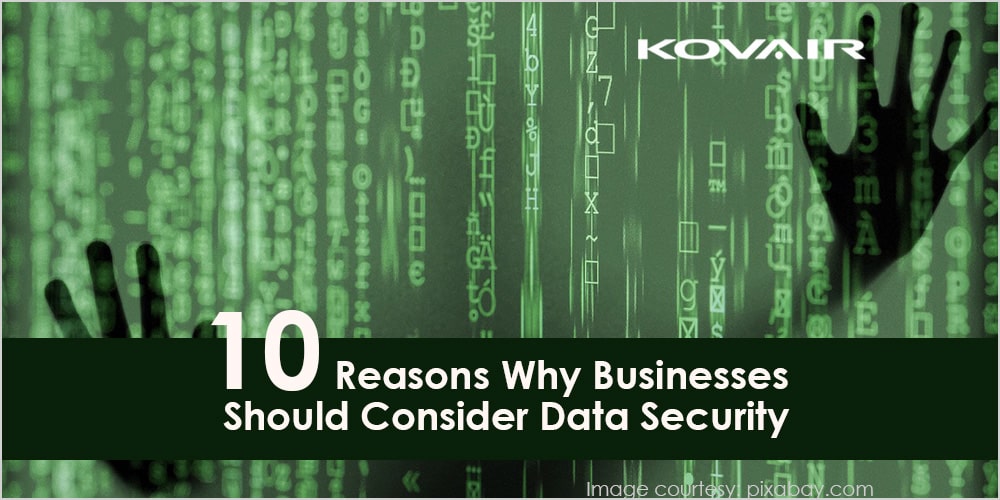 10 Reasons Why Businesses Should Consider Data Security