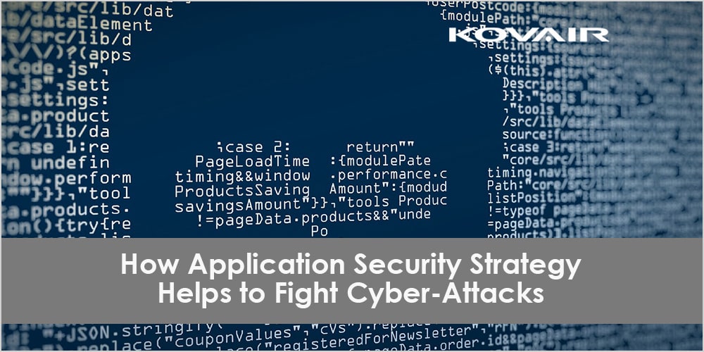 How Application Security Strategy Helps to Fight Cyber-Attacks