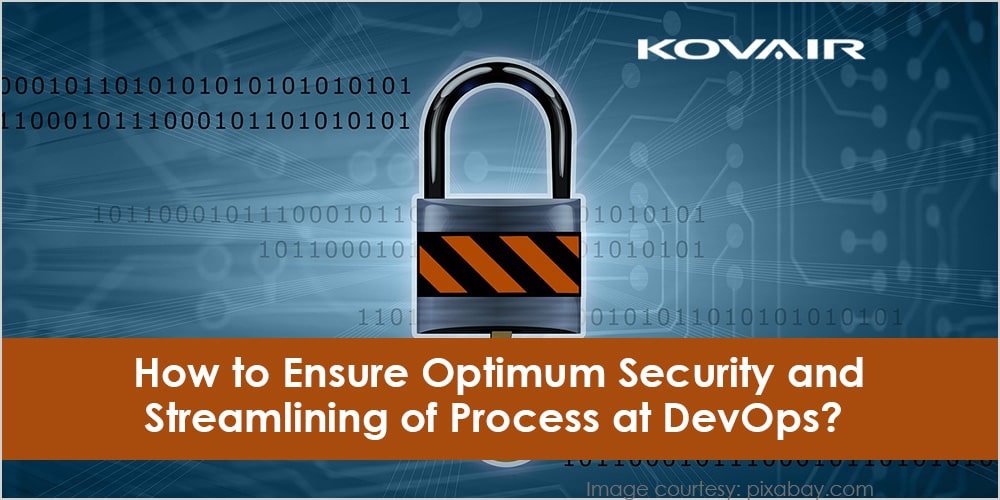 Ensure Optimum Security and Streamlining of Process at DevOps