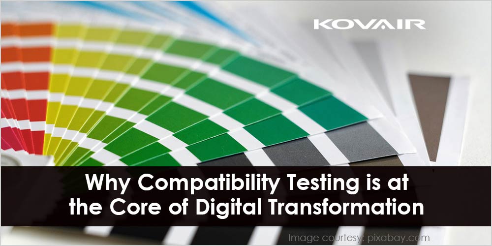 Compatibility Testing is the Core of Digital Transformation