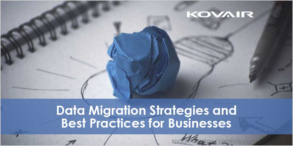 Data Migration Strategies and Best Practices for Businesses