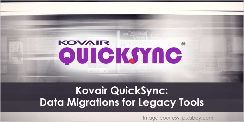 Kovair QuickSync - Data Migrations for Legacy Tools