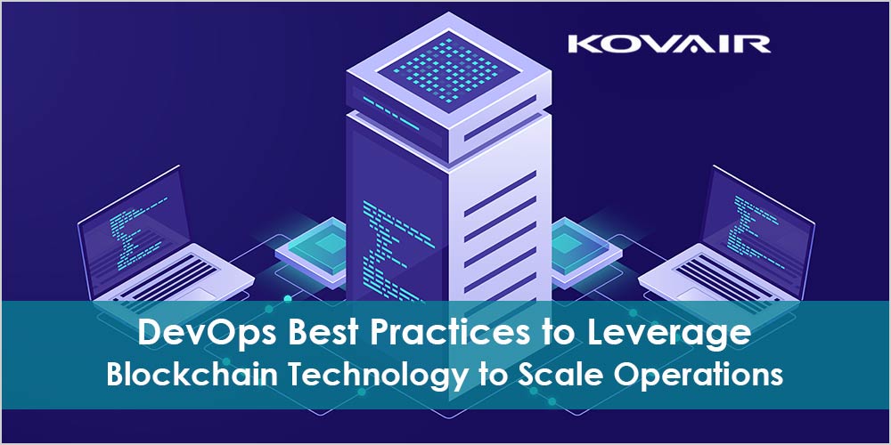 DevOps Best Practices to Leverage Blockchain Technology to Scale Operations