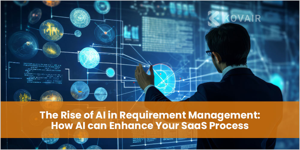 The Rise of AI in Requirement Management: How AI can Enhance Your SaaS Process