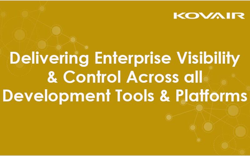 Delivering Enterprise Visibility and Control Across All Development Tools and Platforms