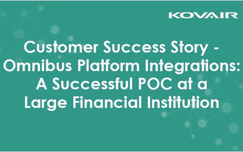 Customer Success Story — Omnibus Platform Integrations: A Successful POC at a Large Financial Institution