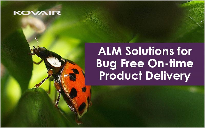 ALM Solutions for Bug Free On-time Product Delivery