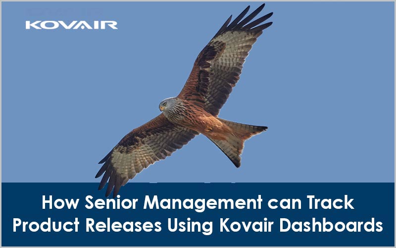 How Senior Management can Track Product Releases Using Kovair Dashboards