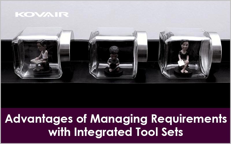 Advantages of Managing Requirements with Integrated Tool Sets