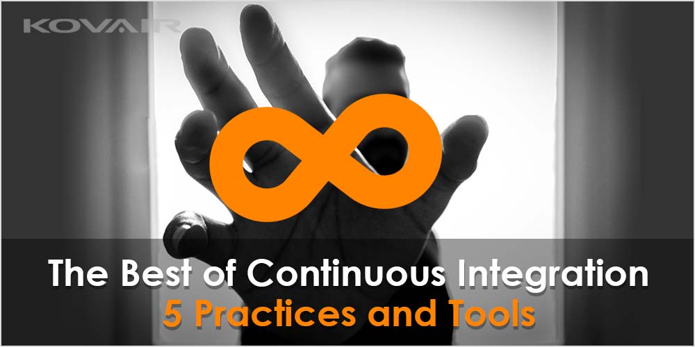 Continuous Integration – 5 Best Practices and Tools - Kovair Blog