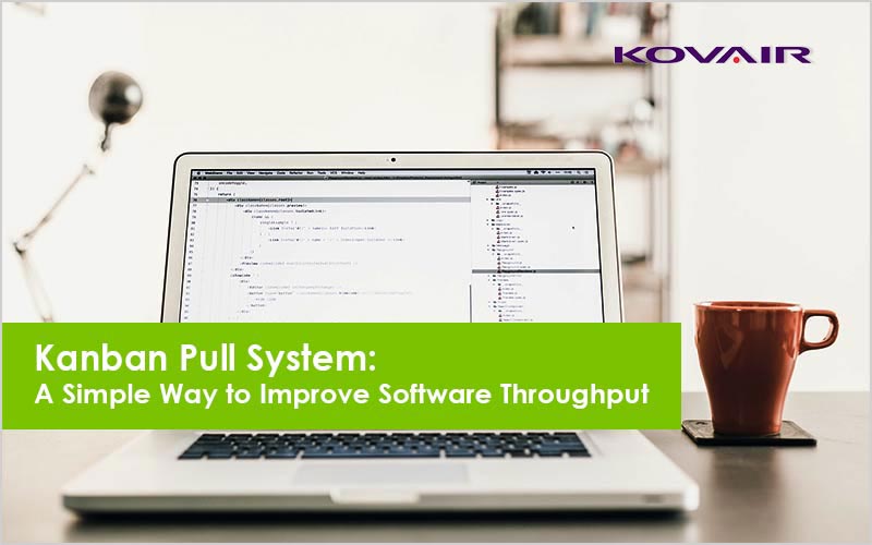 Kanban Pull System: A Simple Way to Improve Software Throughput