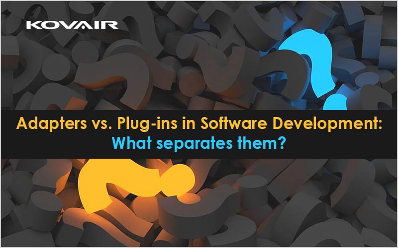 Adapters vs. Plug-ins in Software Development: What separates them?