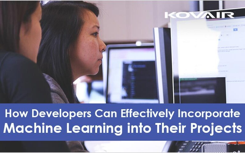 How Developers Can Effectively Incorporate Machine Learning into Their Projects