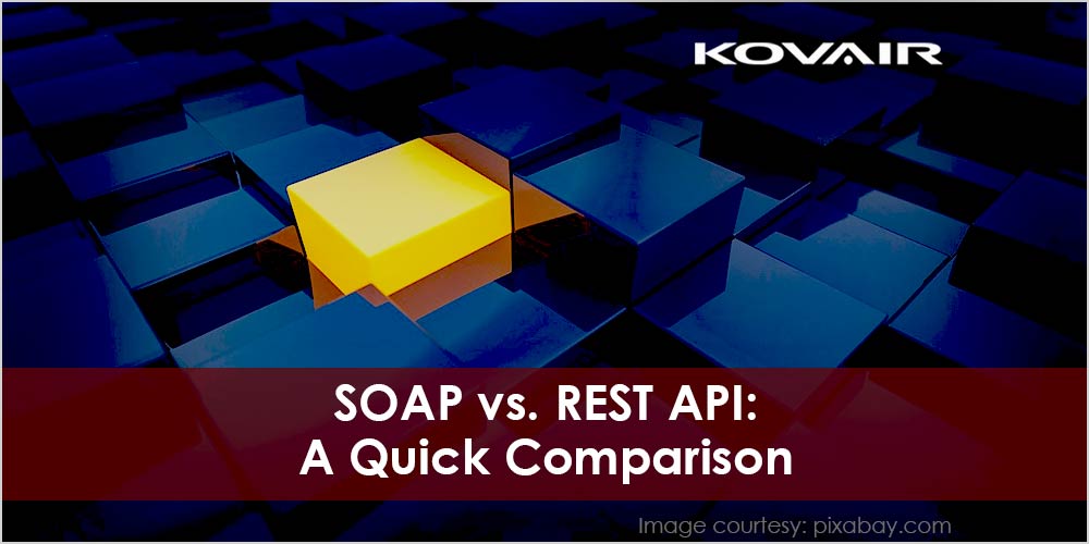 SOAP vs. REST API: A Quick Comparison - Kovair Blog