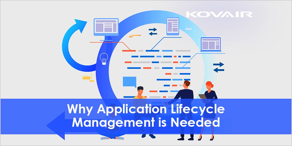 Why Application Lifecycle Management is Needed - Kovair Blog