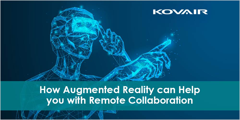 How Augmented Reality Can Help with Remote Collaboration - Kovair Blog