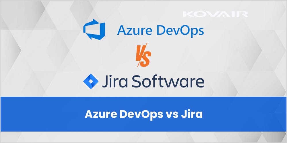 Azure DevOps vs Jira - Comparison - Kovair Blog