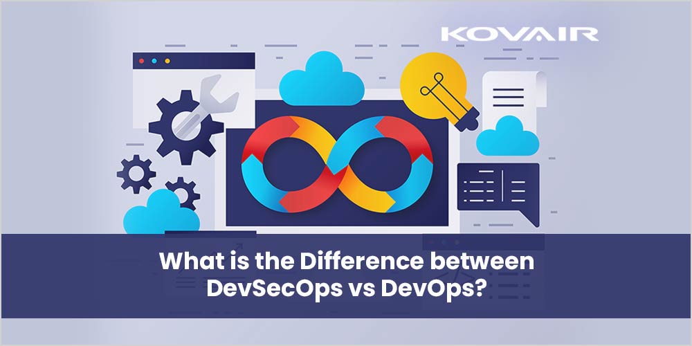 Difference between DevSecOps and DevOps - Kovair Blog