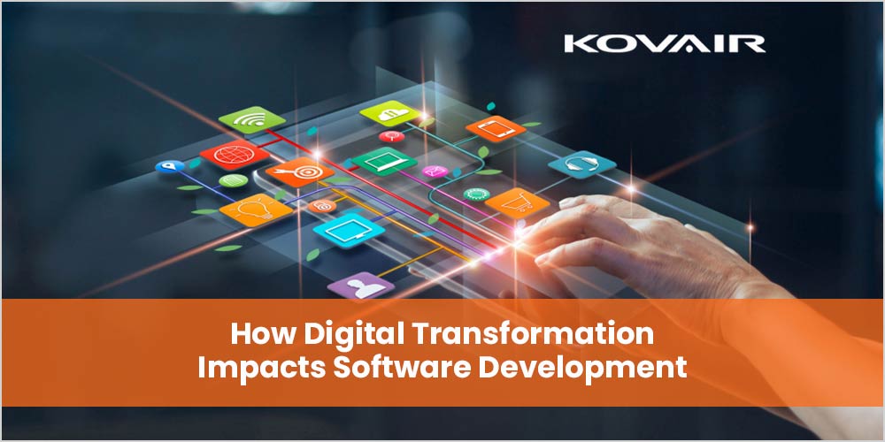 Digital Transformation Impacts Software Development - Kovair Blog