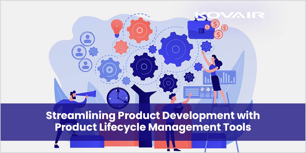 Streamlining Product Development with PLM Tools - Kovair Blog