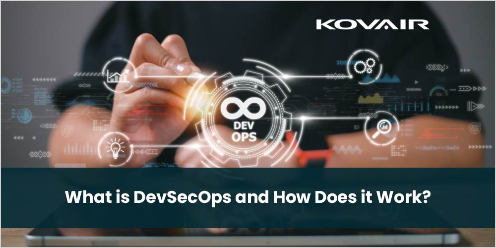 What is DevSecOps and How Does it Work? - Kovair Blog