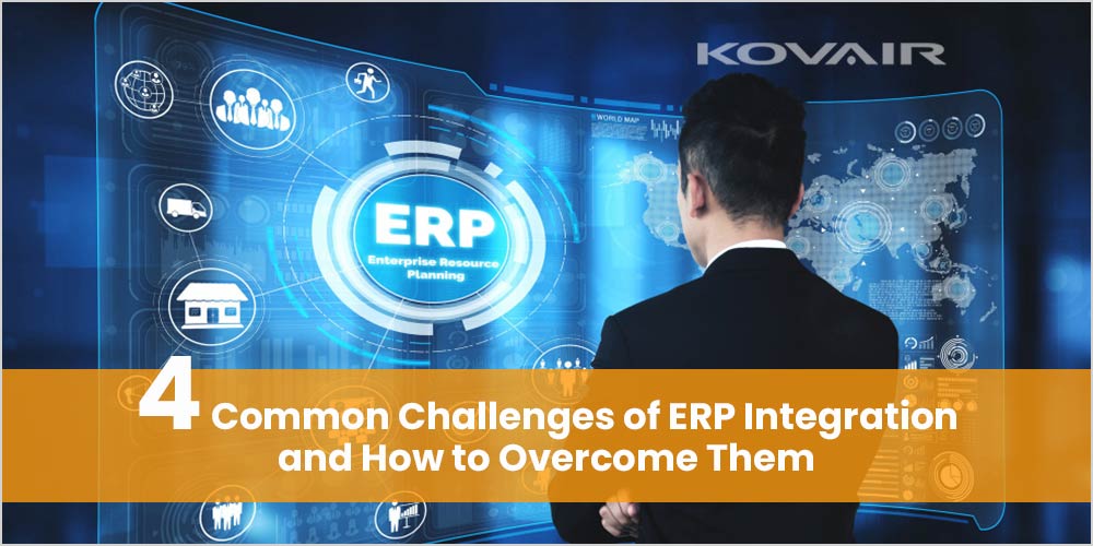 Challenges of ERP Integration and How to Overcome - Kovair Blog