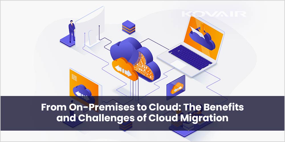 On-Premises to Cloud Data Migration Challenges - Kovair Blog