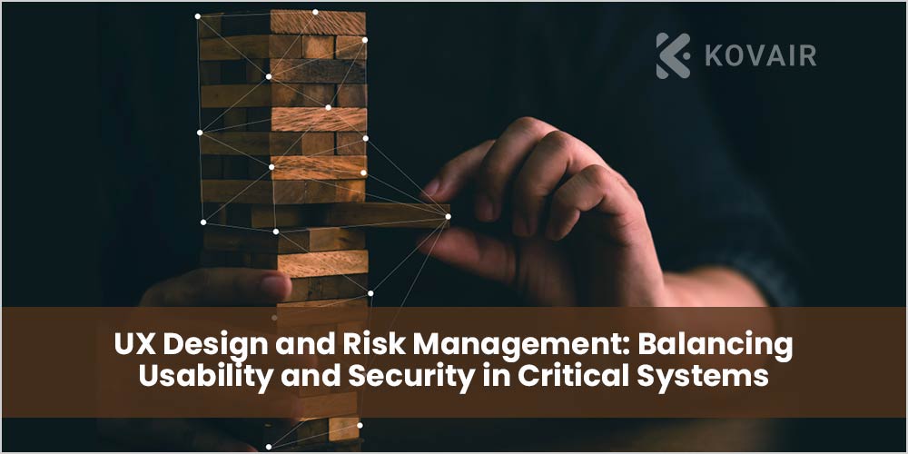 UX Design and Risk Management: Balancing Usability and Security- Kovair ...