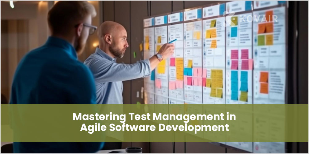 Mastering Test Management in Agile Software Development - Kovair Blog