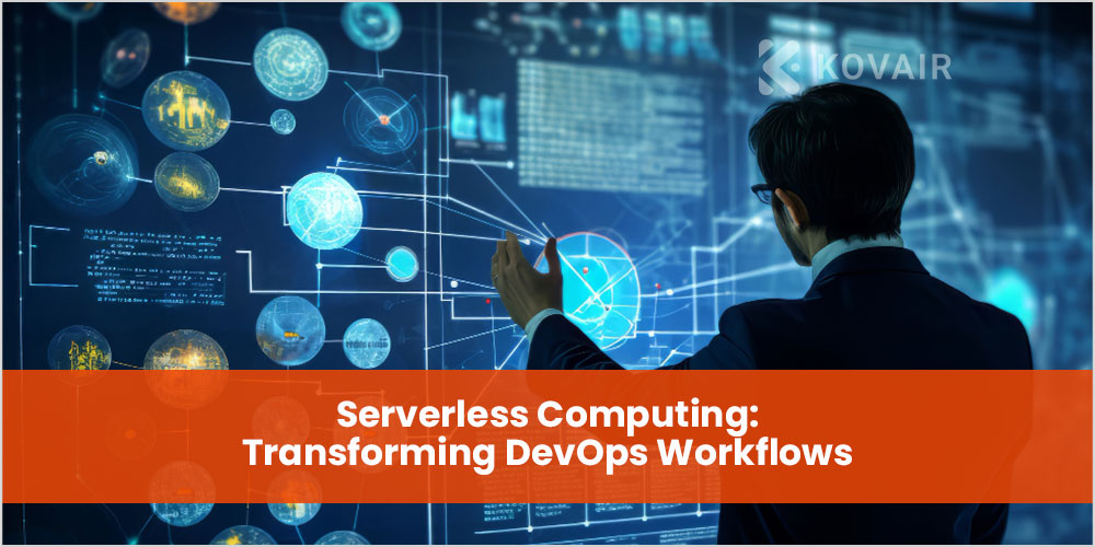 Serverless Computing: Transforming DevOps Workflows - Kovair Blog