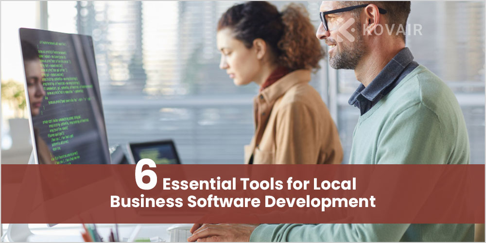 6 Essential Tools for Local Business Software Development - Kovair Blog
