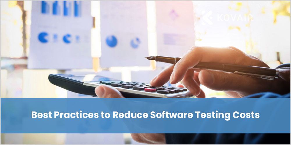 Best Practices to Reduce Software Testing Costs - Kovair Blog