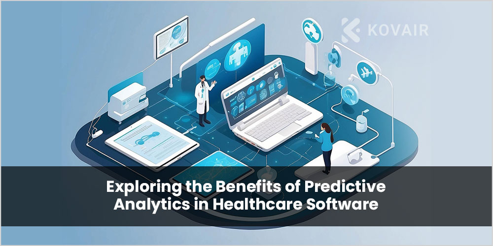 Benefits of Predictive Analytics in Healthcare Software - Kovair Blog