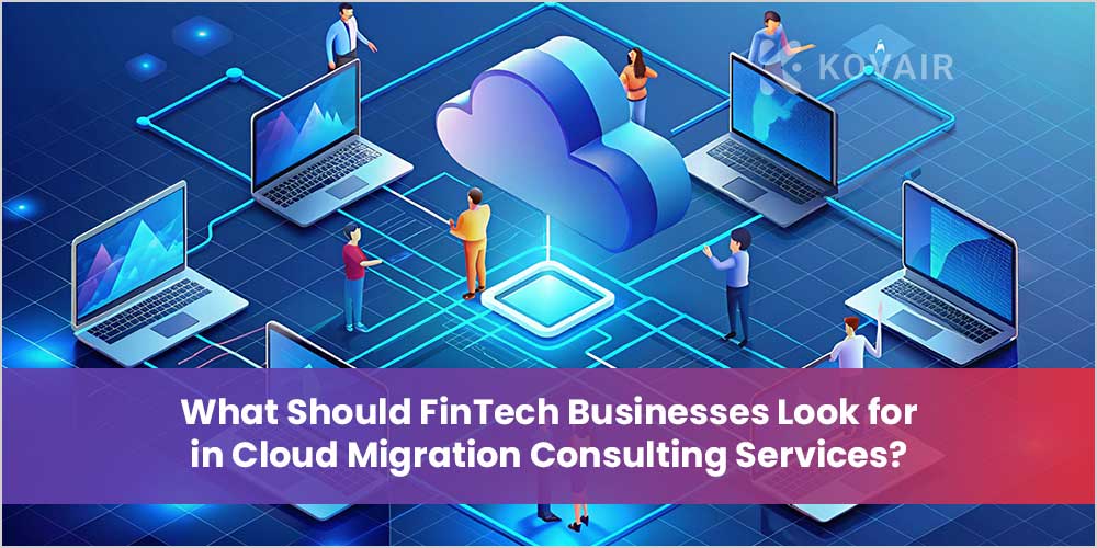 FinTech Businesses Looking for Cloud Migration Services - Kovair Blog