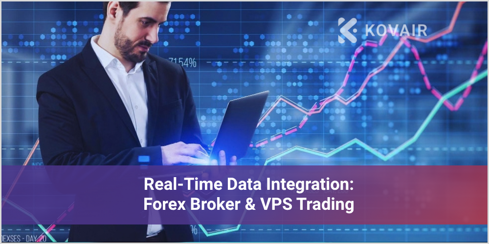 Real-Time Data Integration: Forex Broker & VPS Trading